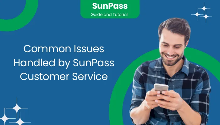 Common Issues Handled by SunPass Customer Service