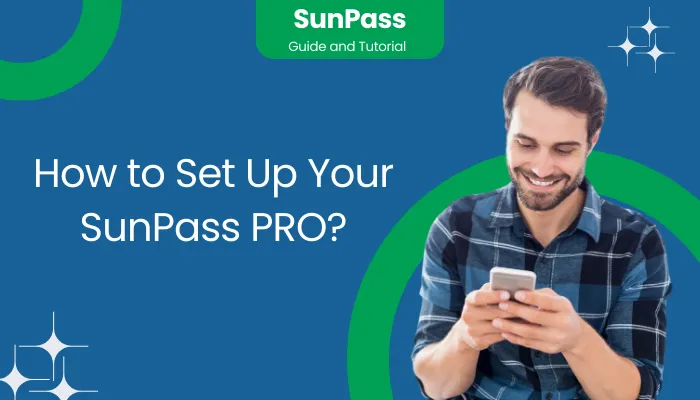 How to Set Up Your SunPass PRO?