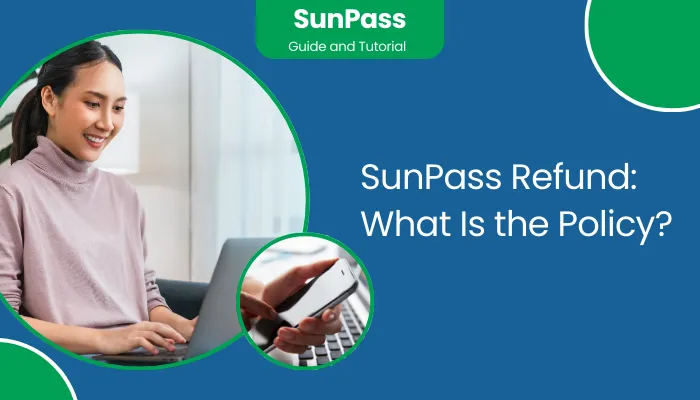 SunPass Refund: What Is the Policy?