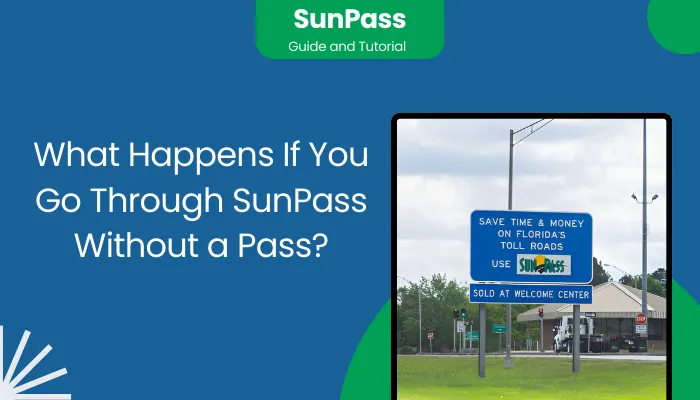 What Happens If You Go Through SunPass Without a Pass?