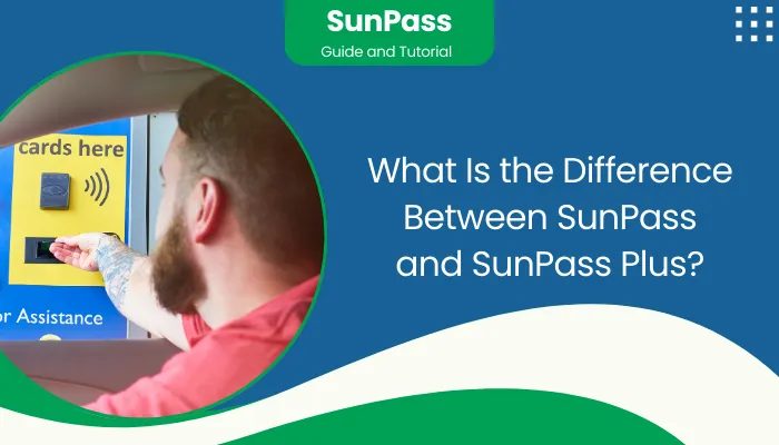 What Is the Difference Between SunPass and SunPass Plus?